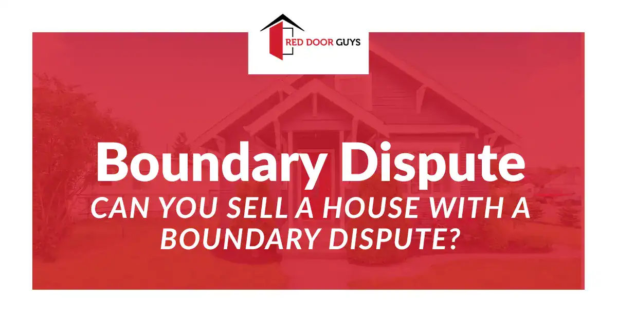 Can You Sell a House With a Boundary Dispute
